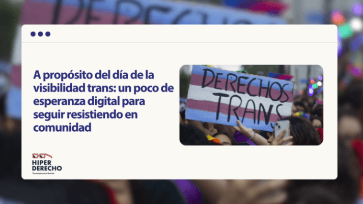 A propósito del día de la visibilidad trans: un poco de esperanza digital para seguir resistiendo en comunidad