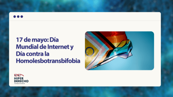 17 de mayo: Día Mundial de Internet y Día contra la Homolesbotransbifobia